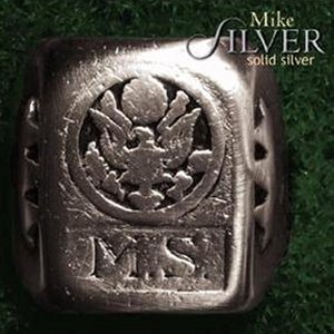 Mike Silver:  Solid Silver
