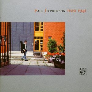 Paul Stephenson:  These days